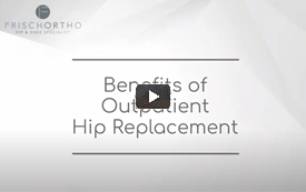 Benefits of Outpatient Hip Replacement