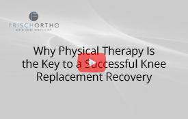 Why Physical Therapy Is the Key to a Successful Knee Replacement Recovery